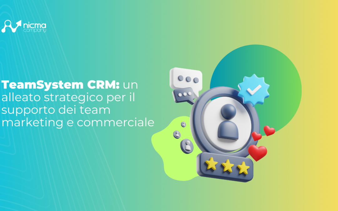 TeamSystem CRM: un alleato strategico per i team marketing e commerciale