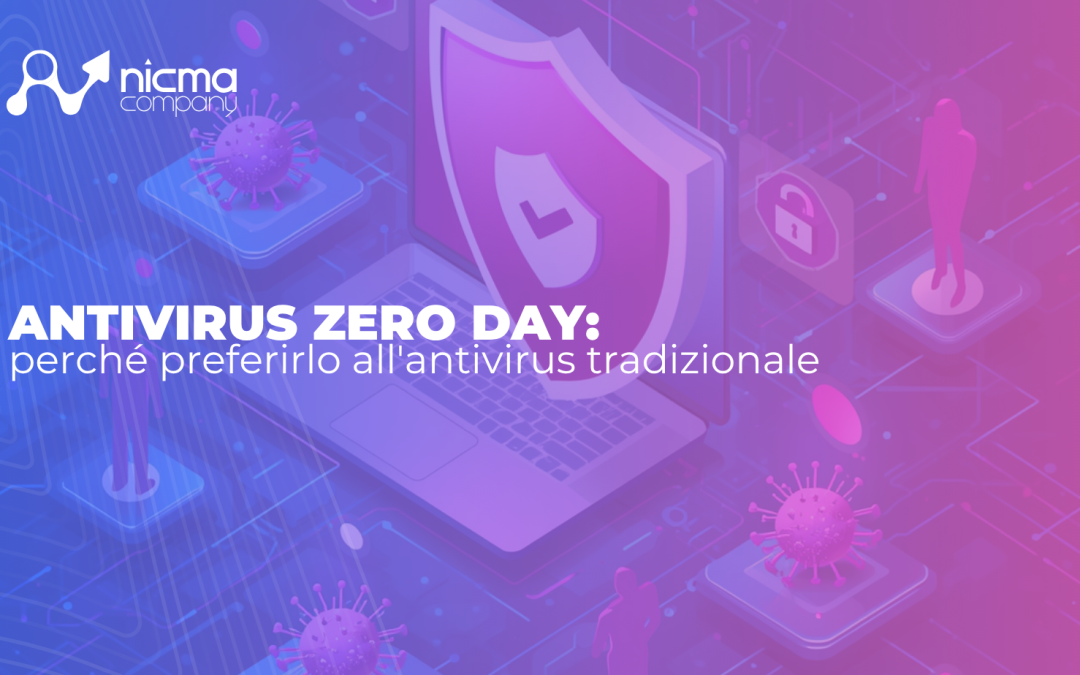 Antivirus Zero Day: perché preferirlo all’antivirus tradizionale