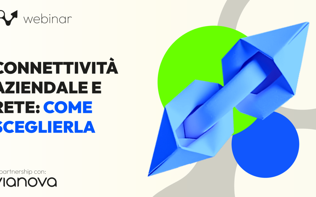 Connettività aziendale e rete, come sceglierla
