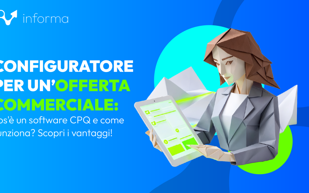 Configuratore offerta commerciale: 4 punti chiave per capire e scegliere il CPQ