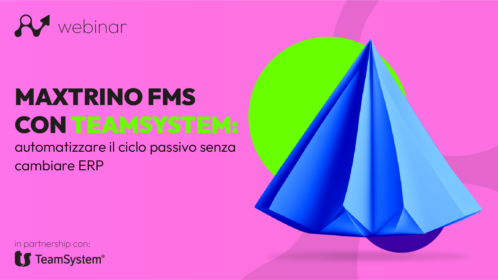 Automatizza il ciclo passivo senza cambiare erp: maxtrino fms × teamsystem 6 Automatizza il ciclo passivo
